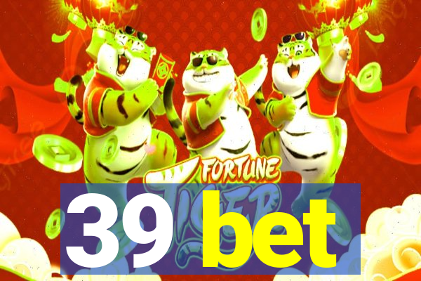 39 bet